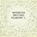 Matematika érettségi feladatok I. 